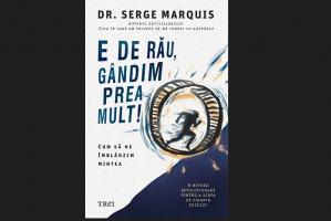 Cartea zilei E de rău, gândim prea mult!