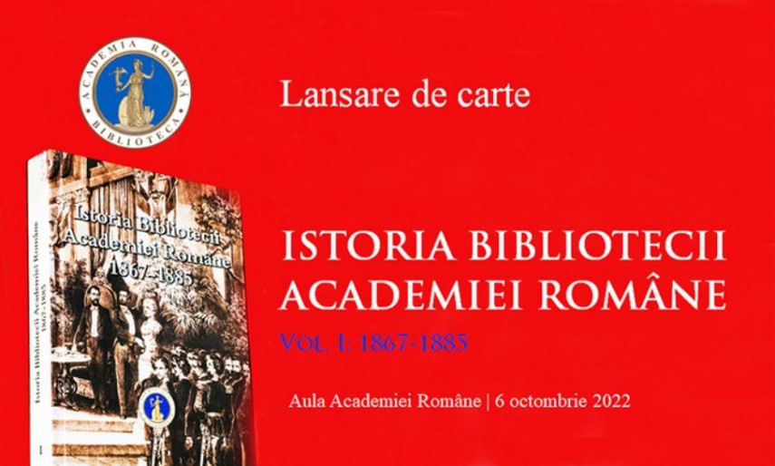 Primul volum din Istoria Bibliotecii Academiei Romane - 1867-1885, lansat joi