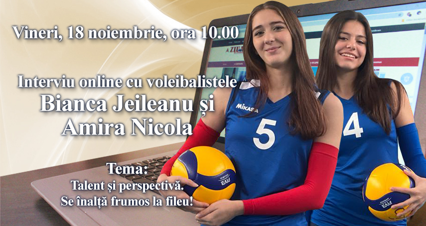 Interviu online cu voleibalistele Bianca Jeileanu si Amira Nicola: Tema este - Talent si perspectiva. Se inalta frumos la fileu!