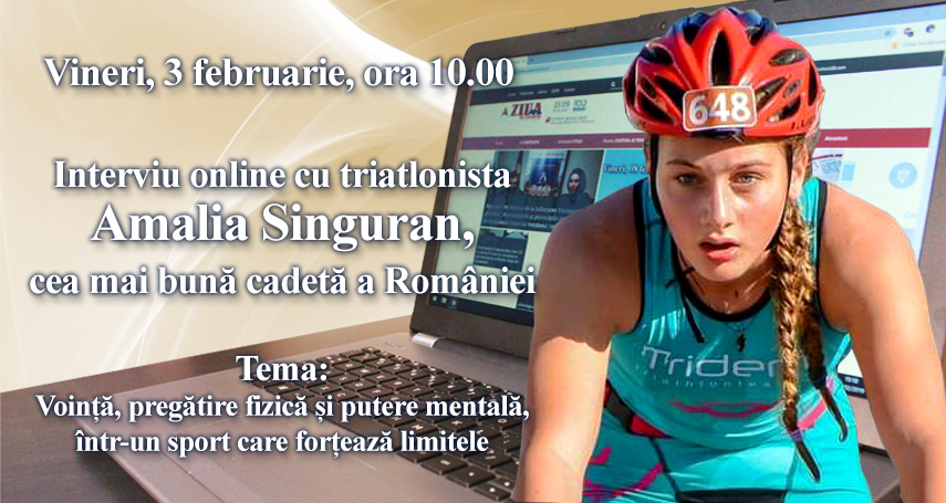 Interviu online cu triatlonista Amalia Singuran, cea mai buna cadeta a Romaniei: Tema este - Vointa, pregatire fizica si putere mentala, intr-un sport care forteaza limitele
