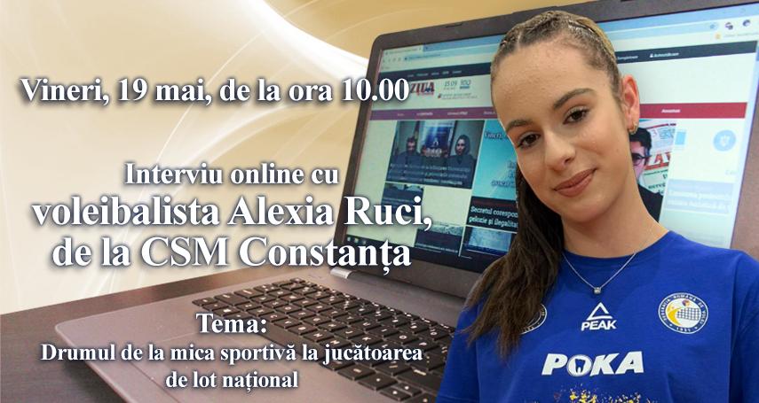 Interviu online cu voleibalista Alexia Ruci, de la CSM Constanta: Tema este - Drumul de la mica sportiva la jucatoarea de lot national