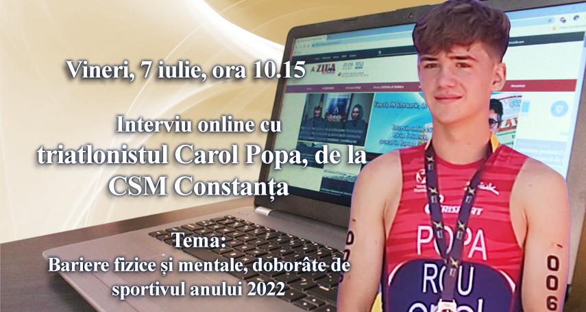 Interviu online cu triatlonistul Carol Popa, de la CSM Constanta: Tema este - Bariere fizice si mentale, doborate de sportivul anului 2022