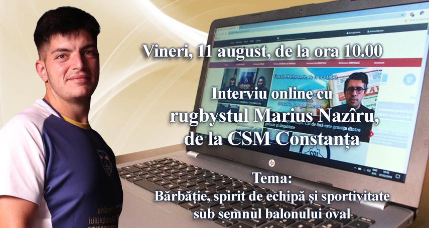Interviu online cu rugbystul Marius Naziru, de la CSM Constanta: Tema este - Barbatie, spirit de echipa si sportivitate sub semnul balonului oval 