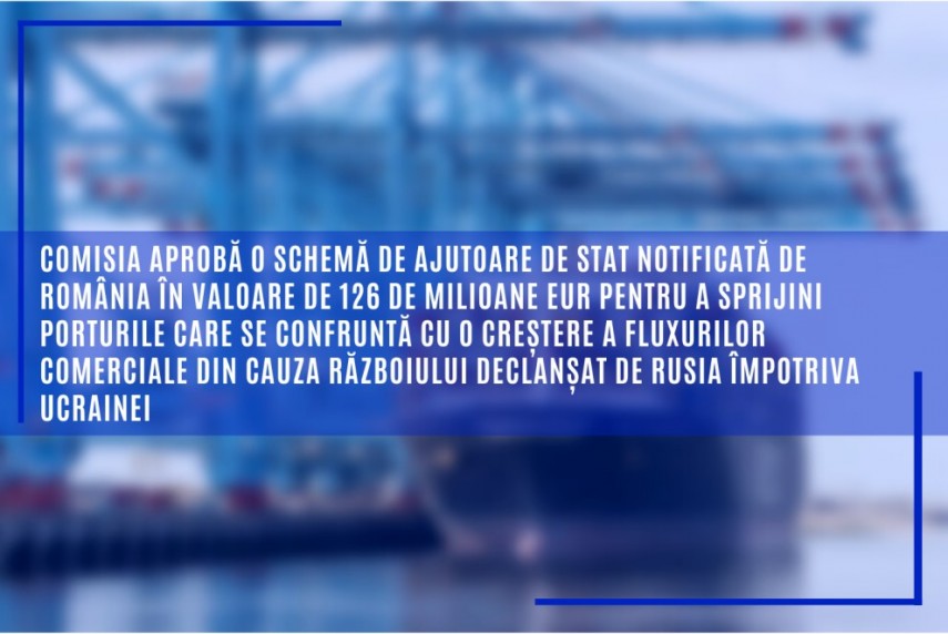 Comisia aproba o schema de ajutoare de stat notificata de Romania in valoare de 126 de milioane EUR