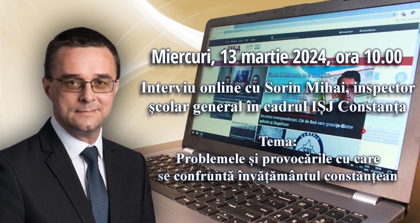 Interviu online cu Sorin Mihai, inspector scolar general: Tema - Problemele si provocarile cu care se confrunta invatamantul din Constanta    
