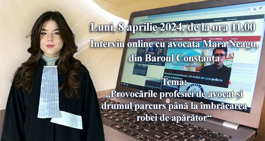 Interviu online cu avocata Mara Neagu, din Baroul Constanta: Provocarile profesiei de avocat si drumul parcurs pana la imbracarea robei de aparator“  