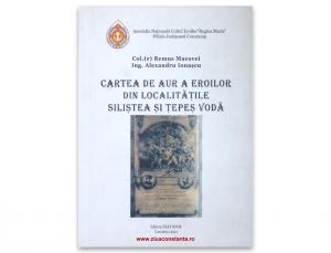 „Cartea de aur a eroilor din localitățile Siliștea și Țepes Vodă”, de Col. (r) Remus Macovei și ing. Alexandru Ionașcu