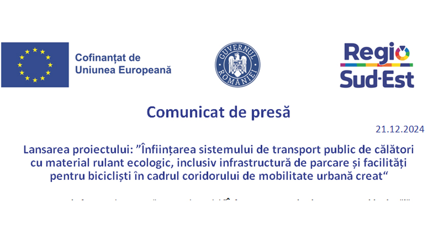 Lansarea proiectului: Infiintarea sistemului de transport public de calatori cu material rulant ecologic, inclusiv infrastructura de parcare si facilitati pentru biciclisti in cadrul coridorului de mobilitate urbana creat“    